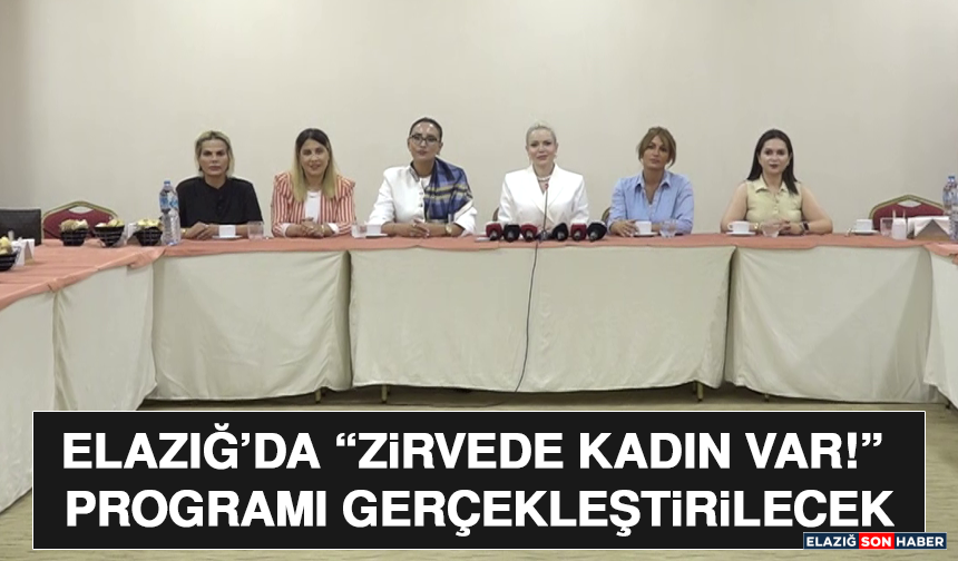 Elazığ’da “Zirvede Kadın var!” Programı Gerçekleştirilecek