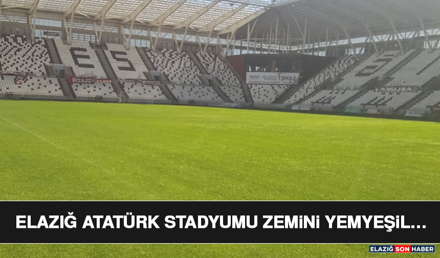 Elazığ Atatürk Stadyumu Zemini Yemyeşil…