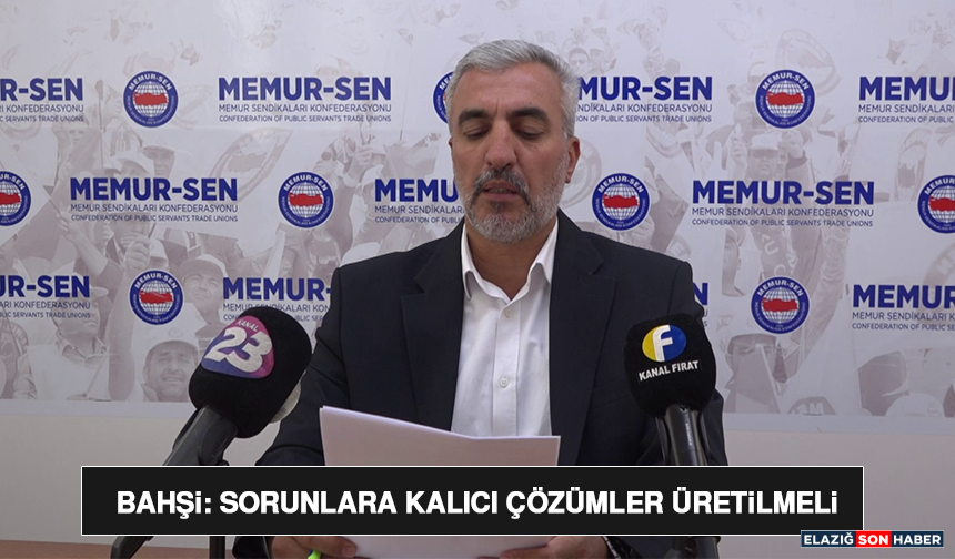Bahşi: Sorunlara Kalıcı Çözümler Üretilmeli
