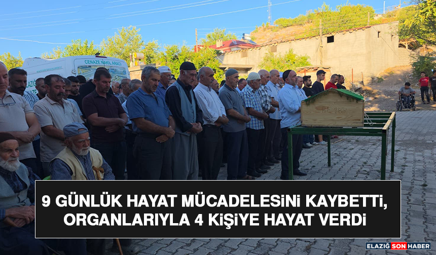 9 Günlük Hayat Mücadelesini Kaybetti, Organlarıyla 4 Kişiye Hayat Verdi
