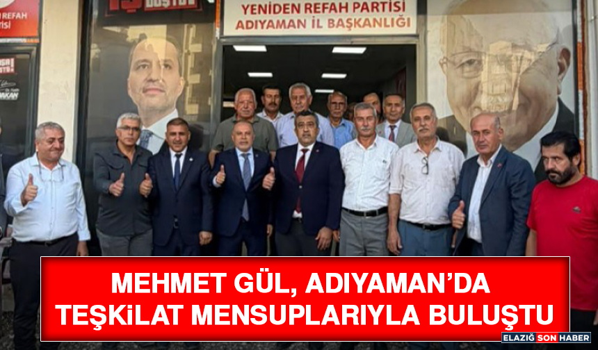 Mehmet Gül, Adıyaman’da Teşkilat Mensuplarıyla Buluştu