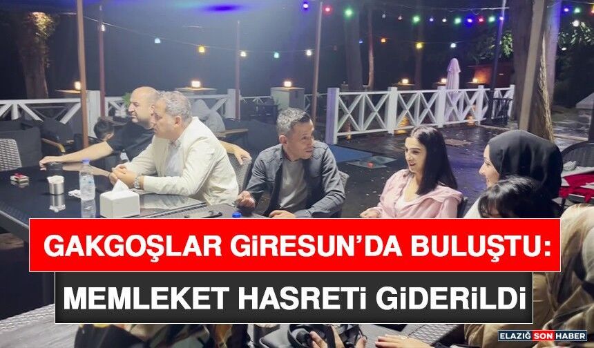 Gakgoşlar Giresun’da Buluştu: Memleket Hasreti Giderildi