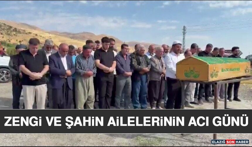 Zengi ve Şahin Ailelerinin Acı Günü