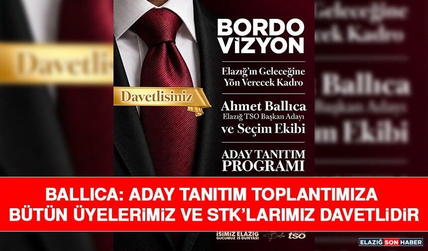Ballıca: Aday Tanıtım Toplantımıza Bütün Üyelerimiz ve STK’larımız Davetlidir