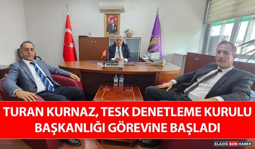 Turan Kurnaz, TESK Denetleme Kurulu Başkanlığı Görevine Başladı