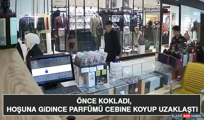 Önce Kokladı, Hoşuna Gidince Parfümü Cebine Koyup Uzaklaştı