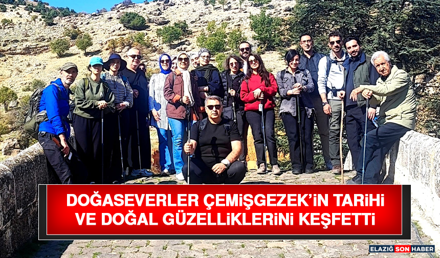 Doğaseverler Çemişgezek’in Tarihi ve Doğal Güzelliklerini Keşfetti