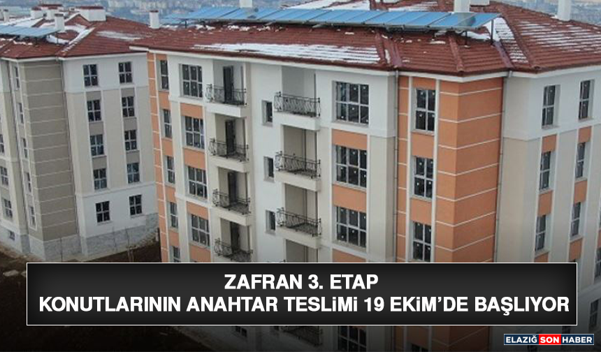 Zafran 3. Etap Konutlarının Anahtar Teslimi 19 Ekim’de Başlıyor