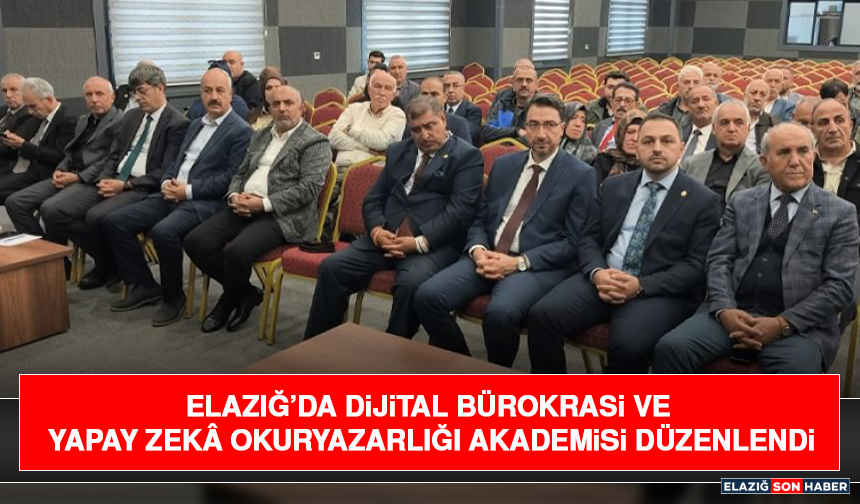 Elazığ’da “Dijital Bürokrasi ve Yapay Zekâ Okuryazarlığı Akademisi” Düzenlendi