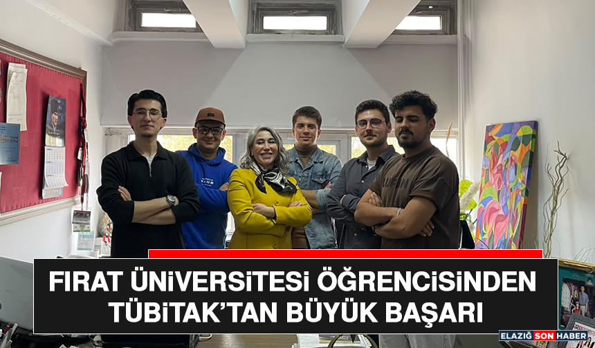 Fırat Üniversitesi Öğrencisinden TÜBİTAK’tan Büyük Başarı