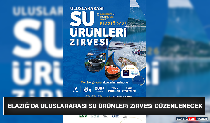 Elazığ’da Uluslararası Su Ürünleri Zirvesi Düzenlenecek