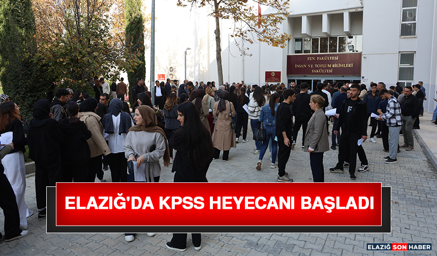Elazığ'da KPSS Heyecanı Başladı
