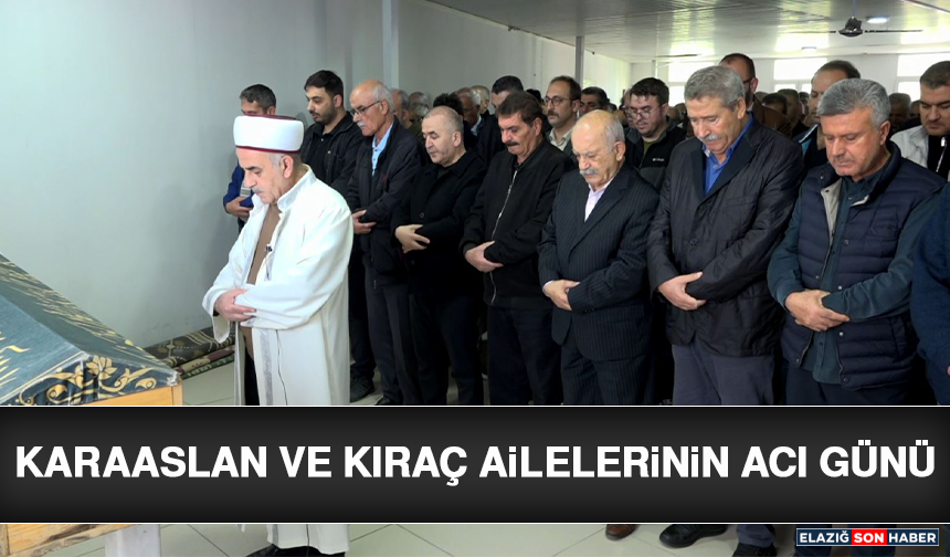 Karaaslan ve Kıraç Ailelerinin Acı Günü