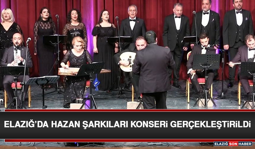 Elazığ’da Hazan Şarkıları Konseri Gerçekleştirildi
