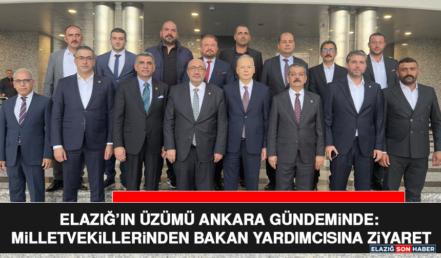 Elazığ’ın Üzümü Ankara Gündeminde: Milletvekillerinden Bakan Yardımcısına Ziyaret