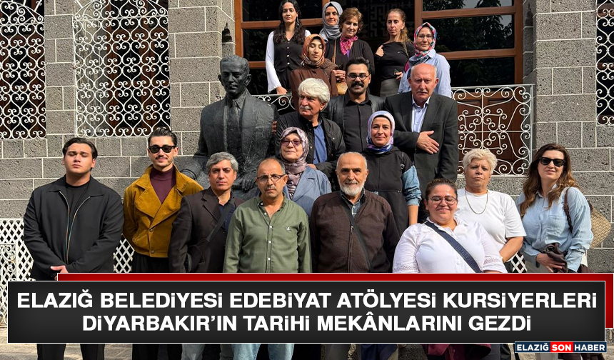Elazığ Belediyesi Edebiyat Atölyesi Kursiyerleri Diyarbakır’ın Tarihi Mekânlarını Gezdi