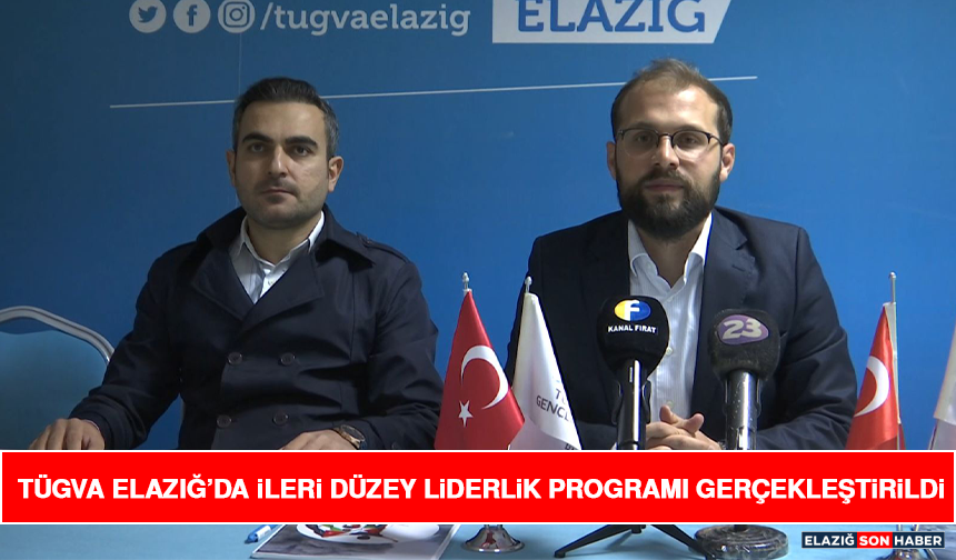 TÜGVA Elazığ’da İleri Düzey Liderlik Programı Gerçekleştirildi