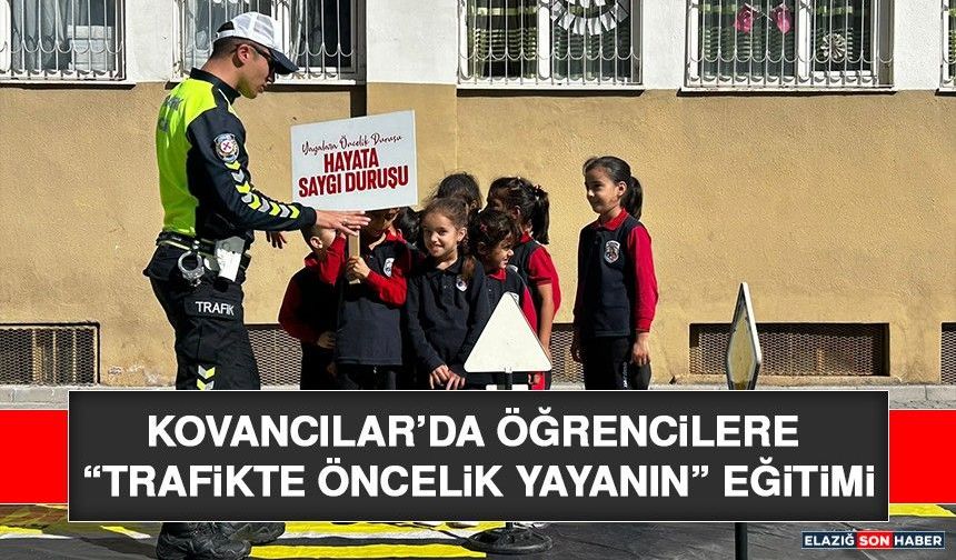 Kovancılar’da Öğrencilere “Trafikte Öncelik Yayanın” Eğitimi