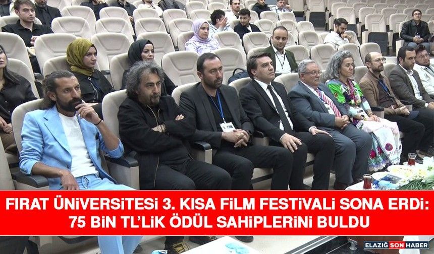 Fırat Üniversitesi 3. Kısa Film Festivali Sona Erdi: 75 Bin TL’lik Ödül Sahiplerini Buldu
