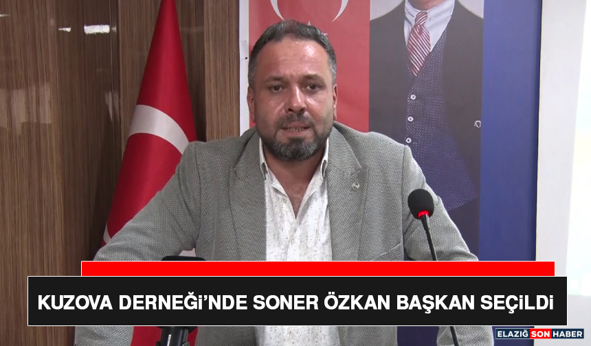 Kuzova Derneği’nde Soner Özkan Başkan Seçildi