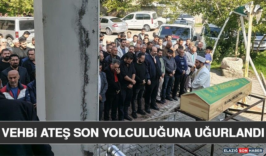 Vehbi Ateş Son Yolculuğuna Uğurlandı