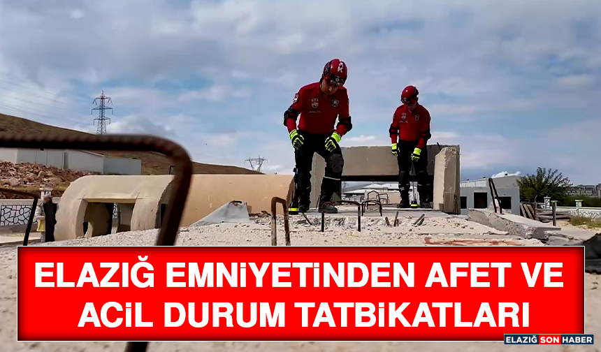 Elazığ Emniyetinden Afet ve Acil Durum Tatbikatları