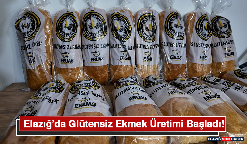 Elazığ’da Glütensiz Ekmek Üretimi Başladı!