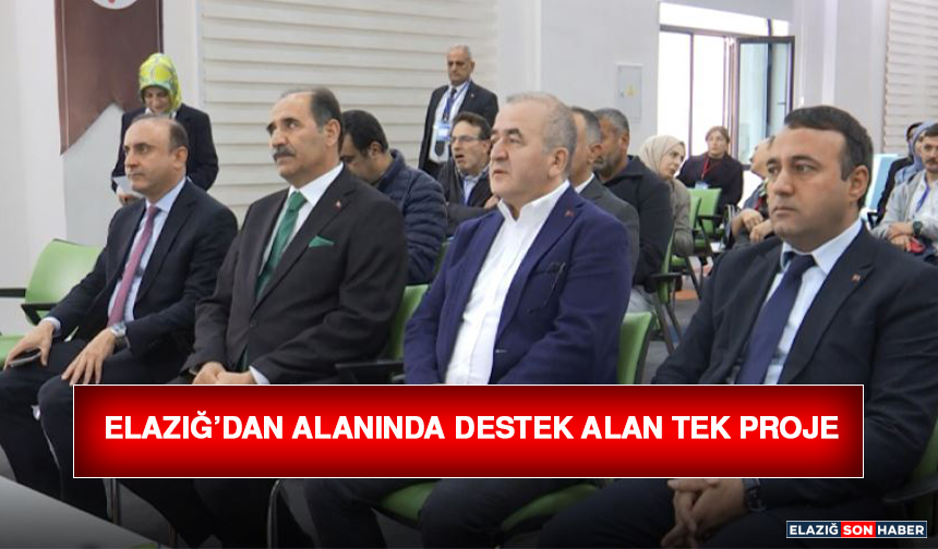 Elazığ’dan Alanında Destek Alan Tek Proje