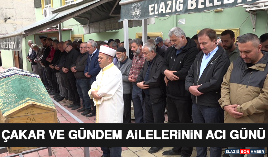 Çakar ve Gündem Ailelerinin Acı Günü