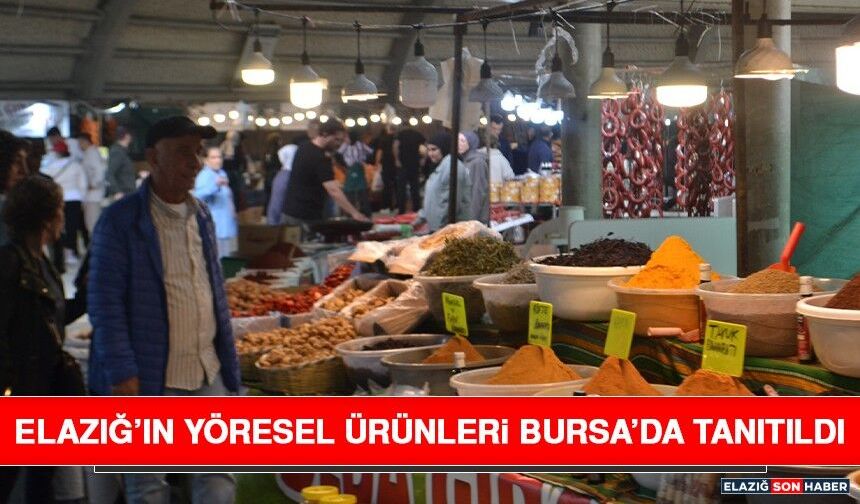 Elazığ’ın Yöresel Ürünleri Bursa’da Tanıtıldı