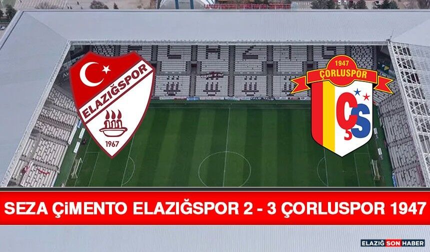 Seza Çimento Elazığspor 2 – 3 Çorluspor 1947