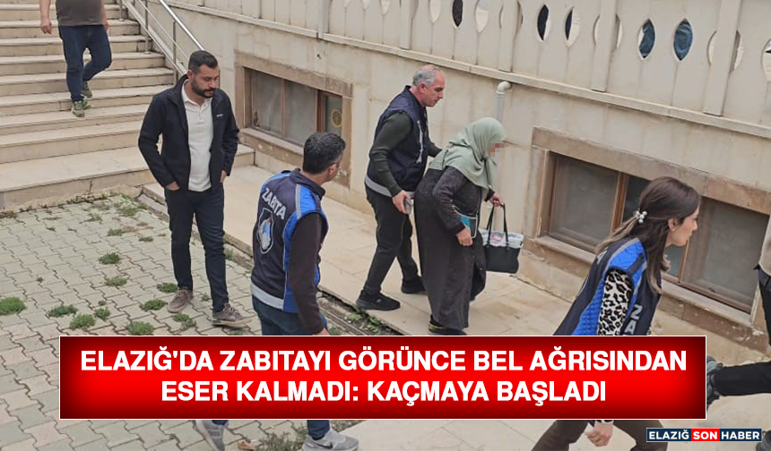 Elazığ'da Zabıtayı Görünce Bel Ağrısından Eser Kalmadı: Kaçmaya Başladı