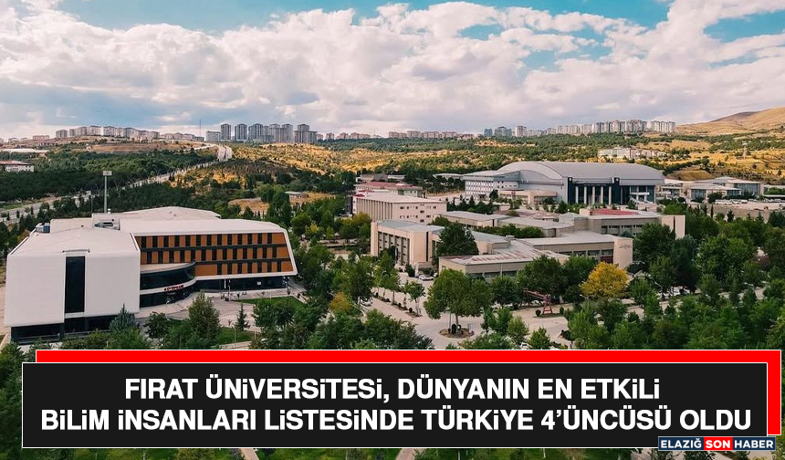 Fırat Üniversitesi, Dünyanın En Etkili Bilim İnsanları Listesinde Türkiye 4’üncüsü Oldu
