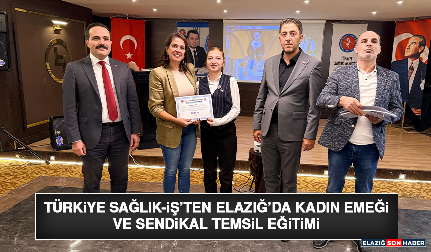 Türkiye Sağlık-İş’ten Elazığ’da Kadın Emeği ve Sendikal Temsil Eğitimi