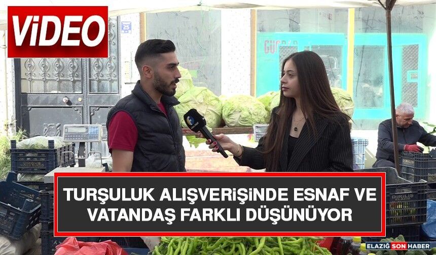 Turşuluk Alışverişinde Esnaf ve Vatandaş Farklı Düşünüyor