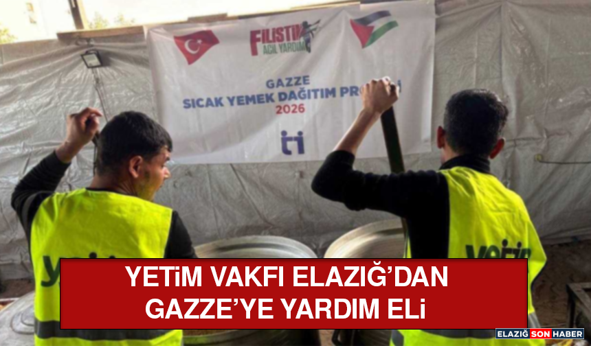 Yetim Vakfı Elazığ’dan Gazze’ye Yardım Eli