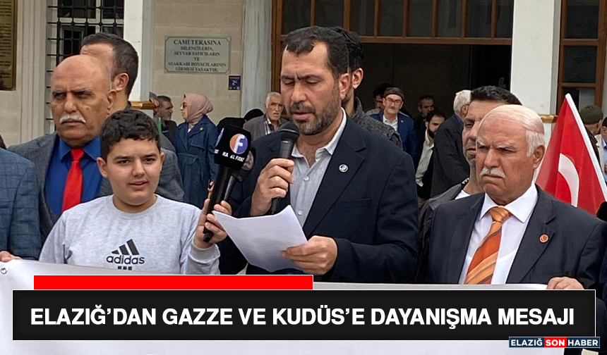 Elazığ’dan Gazze ve Kudüs’e Dayanışma Mesajı