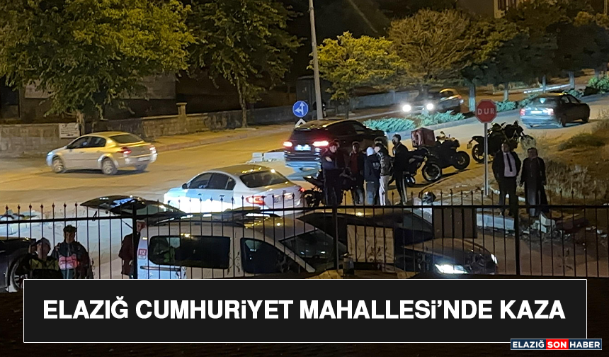 Elazığ Cumhuriyet Mahallesi’nde Kaza