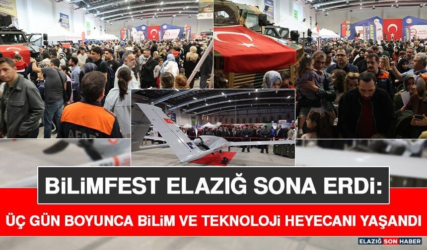 BİLİMFEST Elazığ Sona Erdi: Üç Gün Boyunca Bilim ve Teknoloji Heyecanı Yaşandı