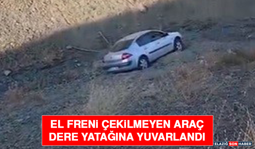 El Freni Çekilmeyen Araç Dere Yatağına Yuvarlandı