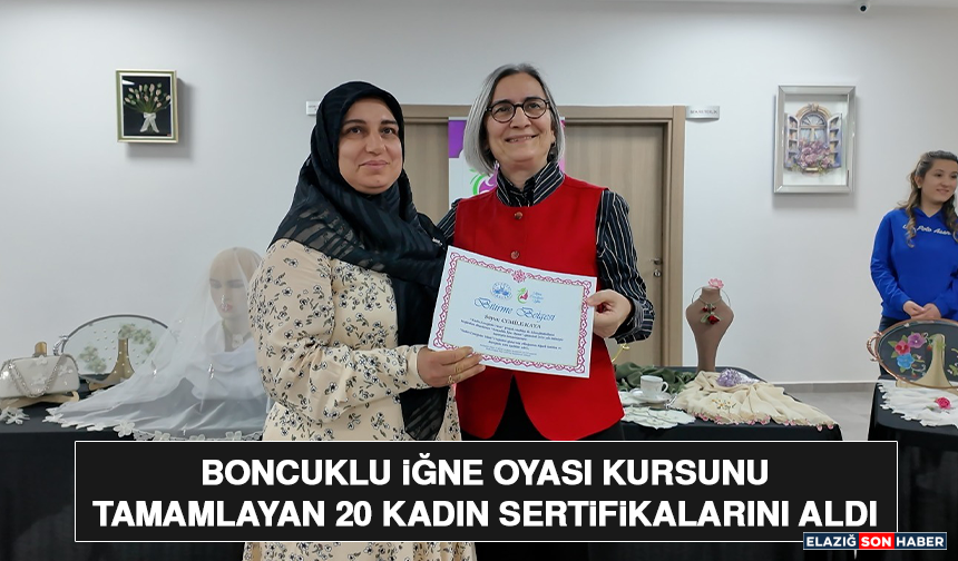 Boncuklu İğne Oyası Kursunu Tamamlayan 20 Kadın Sertifikalarını Aldı