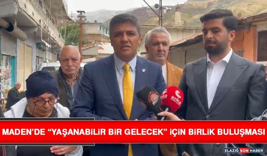 Maden’de “Yaşanabilir Bir Gelecek” İçin Birlik Buluşması