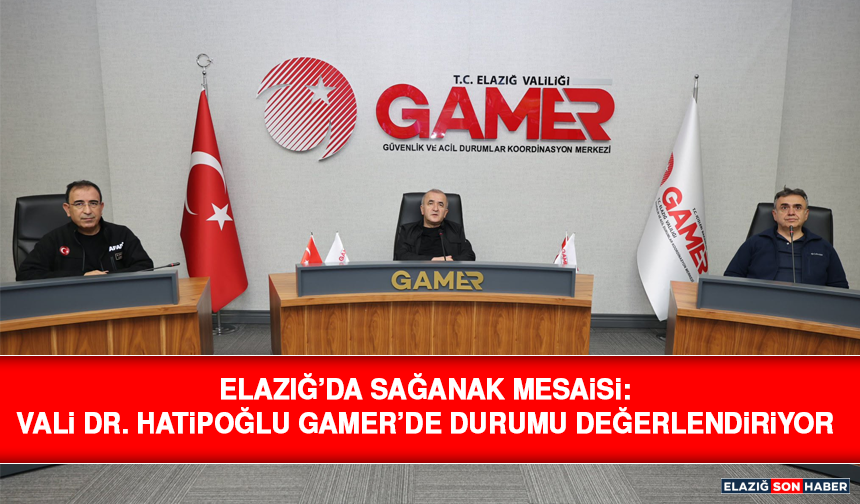 Elazığ’da Sağanak Mesaisi: Vali Dr. Hatipoğlu Gamer’de Durumu Değerlendiriyor