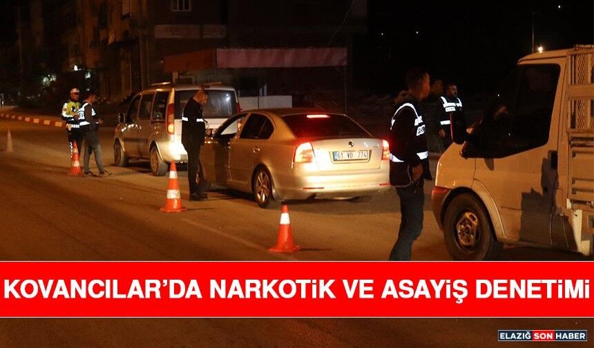Kovancılar’da Narkotik ve Asayiş Denetimi