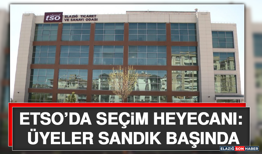 ETSO’da Seçim Heyecanı: Üyeler Sandık Başında