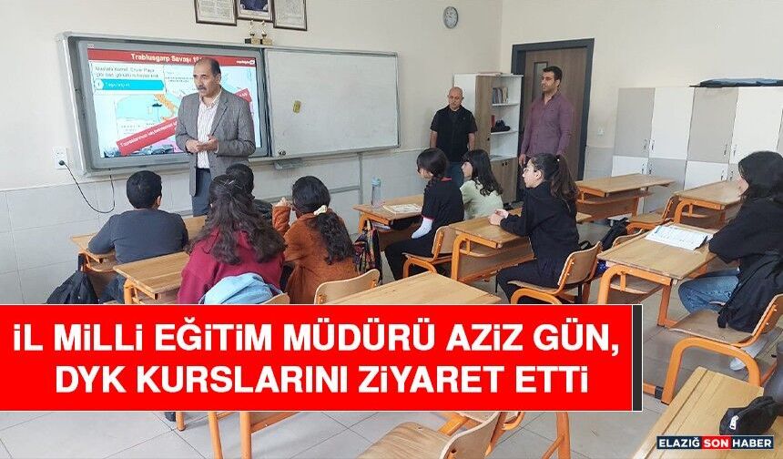 İl Milli Eğitim Müdürü Aziz Gün, DYK Kurslarını Ziyaret Etti