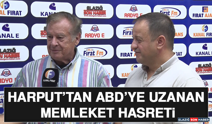 Harput’tan ABD’ye Uzanan Memleket Hasreti