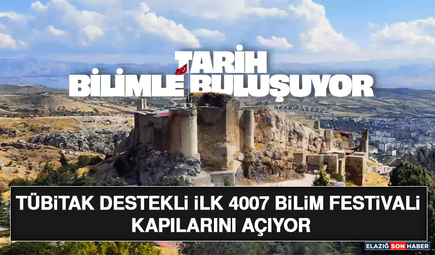 TÜBiTAK Destekli İlk 4007 Bilim Festivali Kapılarını Açıyor