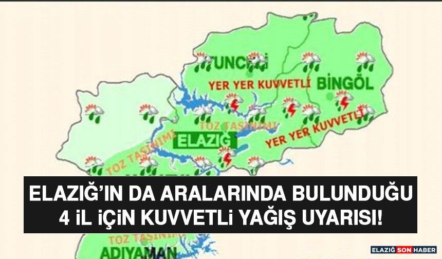 Elazığ’ın da Aralarında Bulunduğu 4 İl İçin Kuvvetli Yağış Uyarısı!
