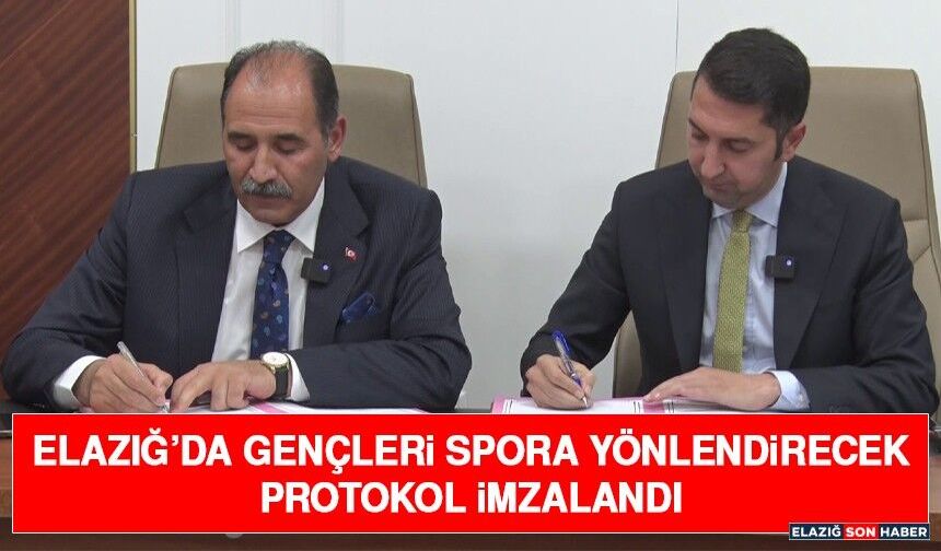 Elazığ’da Gençleri Spora Yönlendirecek Protokol İmzalandı